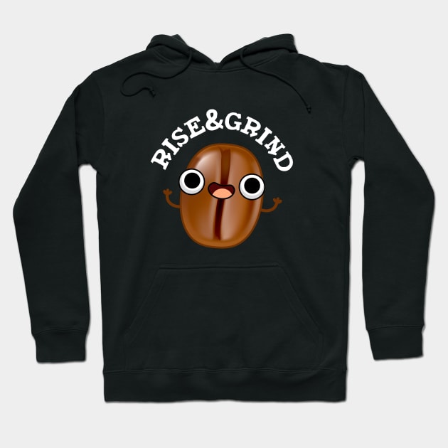 Rise And Grind Cute Coffee Bean Pun Hoodie by punnybone